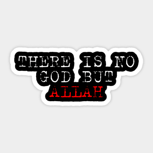 There is No God But ALLAH Sticker